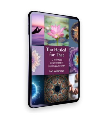 Cover of Too Healed for That by Kofi Williams, digital journal with 12 Soul Stories